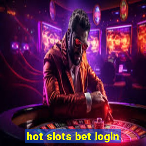 hot slots bet login